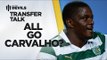 All-Go Carvalho? | Manchester United Transfer Talk | DEVILS