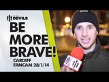 Be More Brave! | Manchester United 2-0 Cardiff City | FANCAM