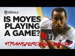 Is Moyes Playing A Game? | Bleacher Report | Deadline Day