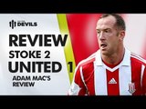 Is Cleverley Sleeping With Moyes? | Stoke City 2-1 Manchester United | REVIEW