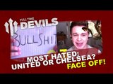 Most Hated Club: United or Chelsea? | DEVILS FACE OFF! EP2