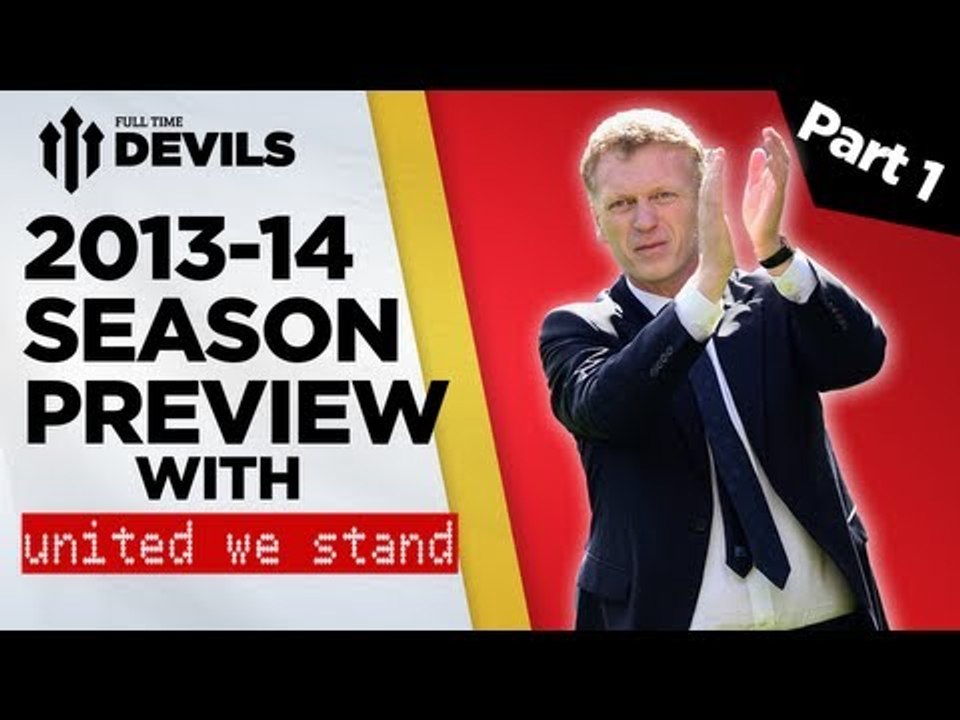 Manchester United 2013/14 Season Preview Pt.1 |...