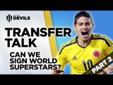 Can We Sign Superstars? | Manchester United Transfer Talk | Part 2