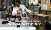 Bisnis di Amerika Serikat Kecipratan Berkah Royal Wedding