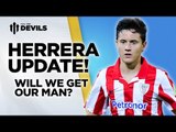 Herrera Update! | Manchester United Transfer News | FullTimeDEVILS