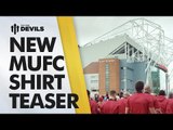 New MUFC Shirt Teaser Video | Chevrolet - Manchester United