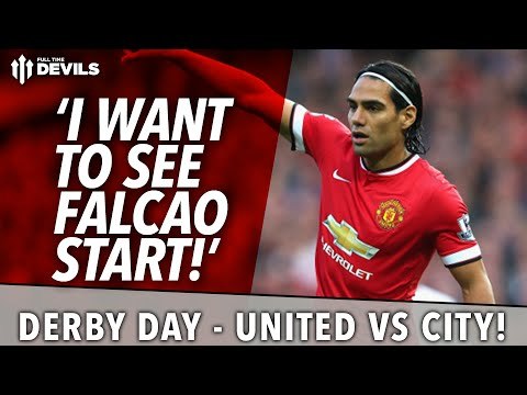 'I Want To See Falcao Start!' | United Today | Manchester United vs Manchester City