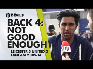 'Back 4 Are Not Good Enough' |  Leicester City 5 Manchester United 3 | FANCAM