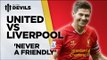 'Never A Friendly' | MUFC Vs Liverpool | Manchester United US Tour