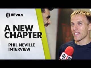 A New Chapter | Phil Neville Interview | Manchester United