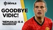 Goodbye Nemanja Vidic: But Why? | Manchester United | DEVILS