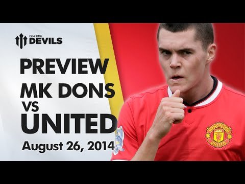 Experience Or Youth? | MK Dons vs Manchester United Capital One Cup | MATCH PREVIEW