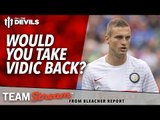Would You Take Vidic back?  | FullTimeDEVILS with Bleacher Report | Manchester United vs Palace