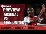 Is This The Turning Point? | Arsenal Vs Manchester United | Match Preview
