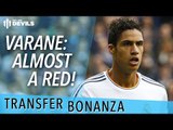 Varane: Almost A Red! | Manchester United Transfer News | Transfer Bonanza
