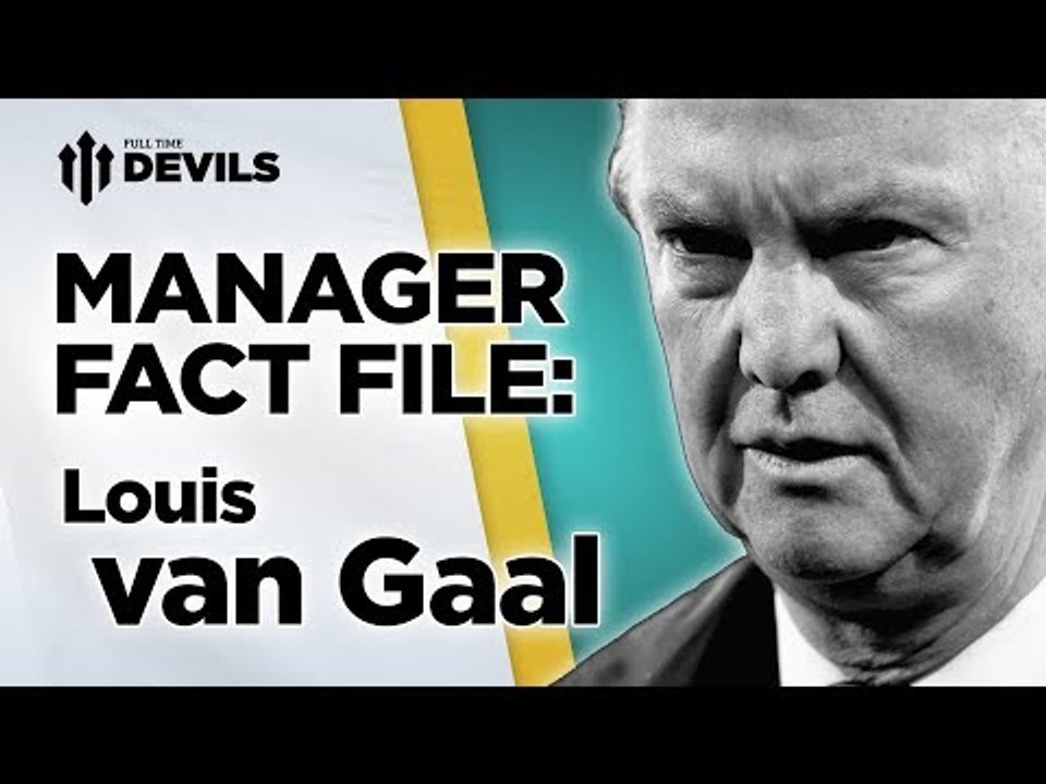 Louis van Gaal | Manager Factfile | Manchester United