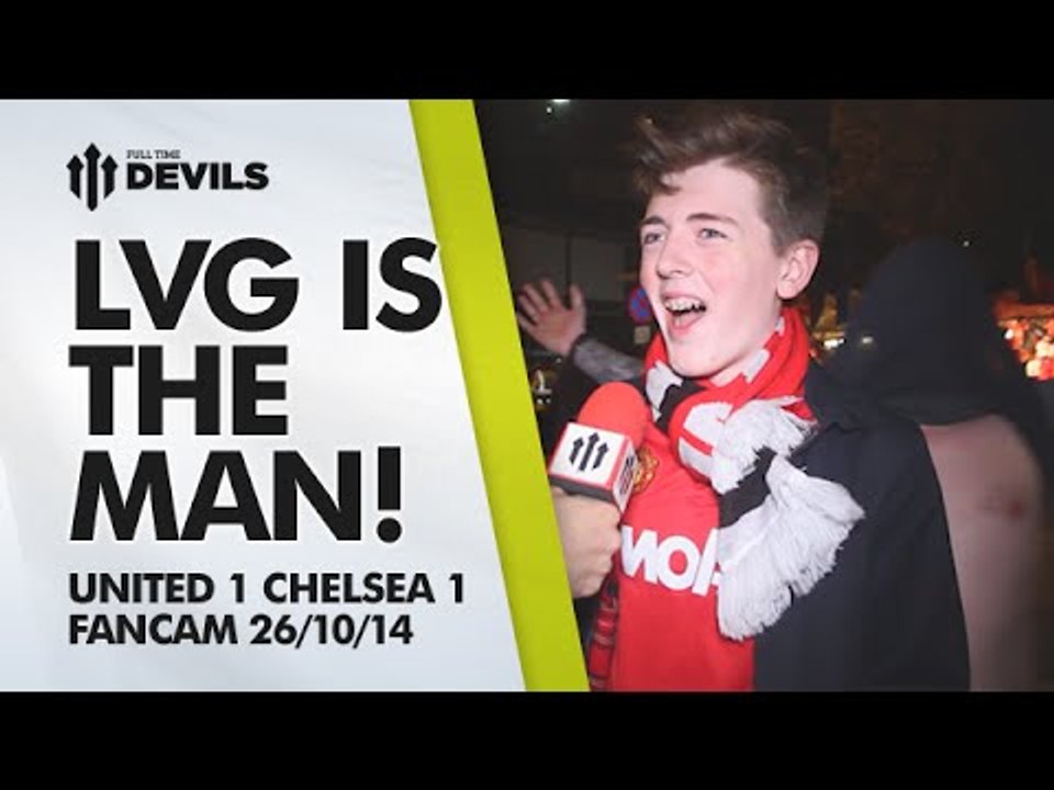 'Louis Van Gaal is The Man!' | Manchester United 1 Chelsea 1 | FANCAM