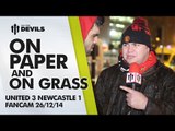 On Paper and On Grass | Manchester United 3 Newcastle United 1 | FANCAM