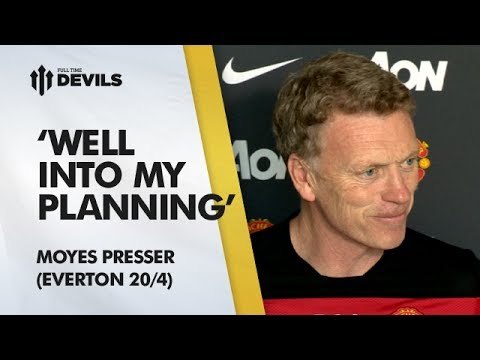 'Well Into My Planning' | Everton vs Manchester United | Moyes Press Conference