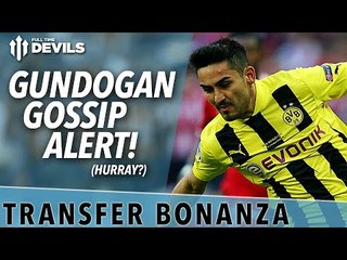 Gundogan Gossip Alert? | Manchester United Transfer News Roundup