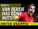 Van Persie Has Gone Nuts! | United Unzipped | Manchester United News