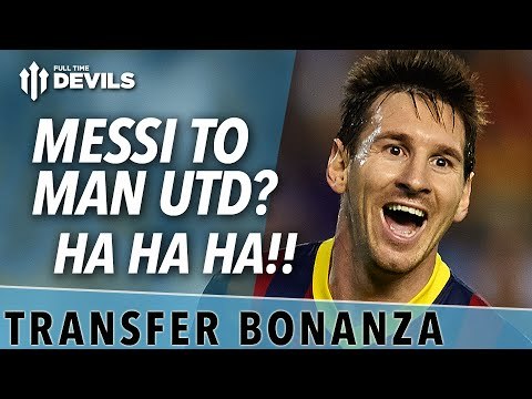 Messi To Man Utd? Ha Ha Ha! | Manchester United Transfer News Roundup