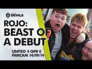 ROJO: BEAST OF A DEBUT | Manchester United 4 QPR 0 | FANCAM