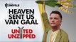 Heaven Sent Us Louis Van Gaal! | United Unzipped | Manchester United News