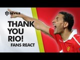 Rio - THANKS FOR THE MEMORIES | Manchester United Fans React