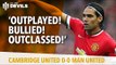 Outplayed! Bullied! Outclassed! | Cambridge United 0 Manchester United 0 | REVIEW