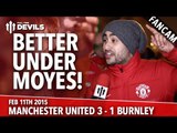 Better Under Moyes! | Manchester United 3 Burnley 1 | FANCAM