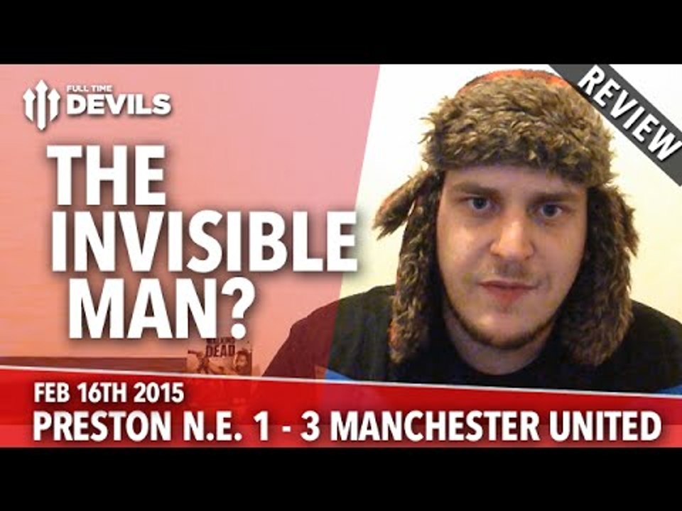 Radamel Falcao: The Invisible Man? | Preston North End 1 Manchester United 3 | REVIEW