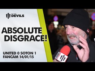 Absolute Disgrace! | Manchester United 0 Southampton 1 | FANCAM