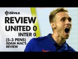 2 Points! | Manchester United 0 Inter Milan 0 (5-3 pens) | Pre Season US Tour | REVIEW