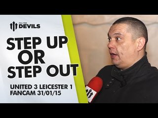 Step Up or Step Out | Manchester United 3 Leicester City 1 | FANCAM