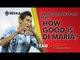 Di Maria: How Good? | FullTimeDEVILS with Bleacher Report | Manchester United