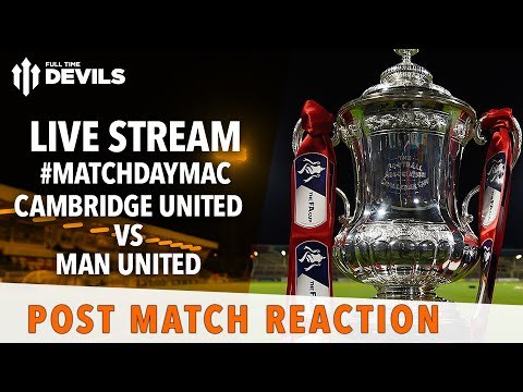 Cambridge United 0-0 Manchester United FA Cup LIVE FAN REACTION STREAM