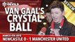 Van Gaal’s Crystal Ball | Newcastle United 0 Manchester United 1 | FANCAM