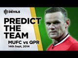 Predict The Team! | Manchester United Vs QPR | FullTimeDEVILS