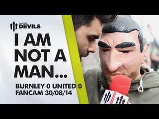 I Am Not a Man... | Burnley 0 Manchester United 0 | FAN CAM