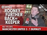 Rooney Further Back is a Keeper | Manchester United 3 Burnley 1 | FANCAM