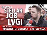 Stellar Job Louis Van Gaal | Manchester United 3 Aston Villa 1 | FANCAM
