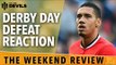 Derby Day Defeat Reaction | The Weekend Review | Manchester City Vs Manchester United