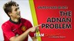 The Adnan Januzaj Problem | FullTimeDEVILS with Bleacher Report |