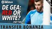 De Gea: Red or White? | Transfer Bonanza - Part 2 | Manchester United