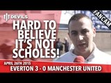 Hard To Believe It's Not Scholes! | Everton 3 Manchester United 0 | FANCAM