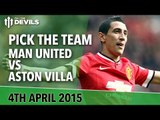 Pick The Team! | Manchester United vs Aston Villa | FullTimeDEVILS