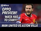Mata Has To Start! | Manchester United vs Aston Villa | Oppo Preview