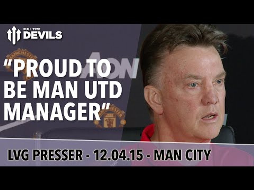 "Proud To Be Man Utd Manager" | Manchester United vs Manchester City | Van Gaal Presser