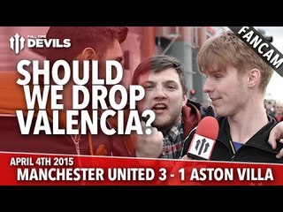 Should We Drop Valencia? | Manchester United 3 Aston Villa 1 | FANCAM